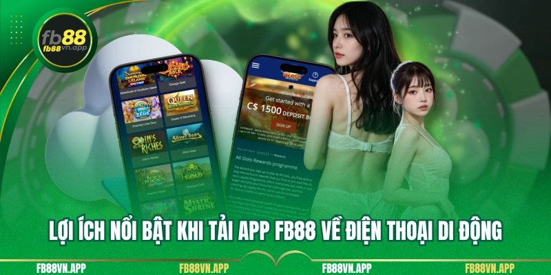 Tải App FB88 - Hướng Dẫn Cài Đặt Và Sử Dụng Chi Tiết Nhất 2 Lợi ích nổi bật khi tải app FB88 về điện thoại di động