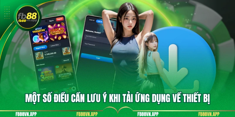 Tải App FB88 - Hướng Dẫn Cài Đặt Và Sử Dụng Chi Tiết Nhất 4 Một số điều cần lưu ý khi tải ứng dụng về thiết bị