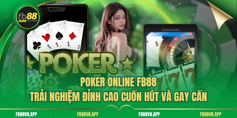 Poker Online FB88 - Trải Nghiệm Đỉnh Cao Cuốn Hút Và Gay Cấn 1 Poker Online FB88 - Trải Nghiệm Đỉnh Cao Cuốn Hút Và Gay Cấn