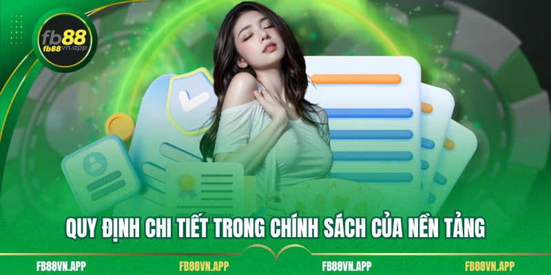 Điều Khoản Điều Kiện FB88 2 Quy định chi tiết trong chính sách của nền tảng