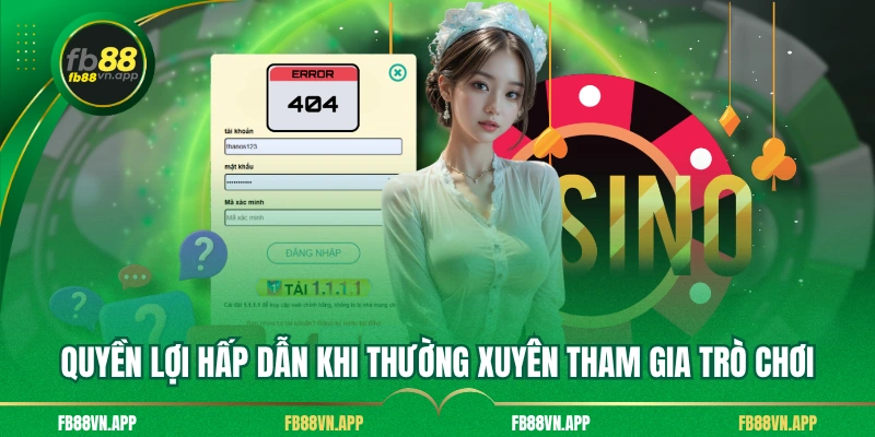 Đăng Nhập FB88 – Truy Cập Nhanh Chóng Và Bảo Mật Cao 4 Quyền lợi hấp dẫn khi thường xuyên tham gia trò chơi