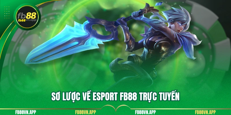 Esport FB88 1 Sơ lược về esport FB88 trực tuyến